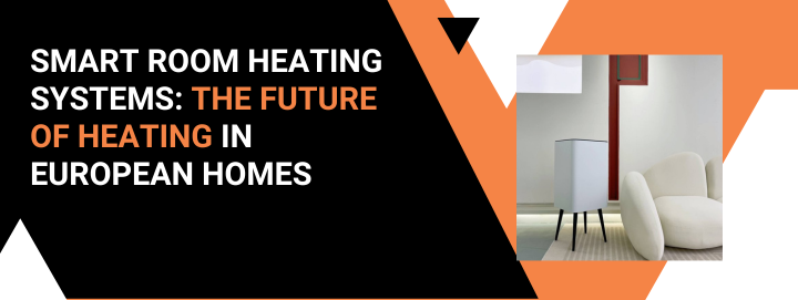 Smart Room Heating Systems: The Future of Heating in European Homes
