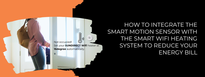 How to Integrate the Smart Motion Sensor with the Smart WiFi Heating System to Reduce Your Energy Bill